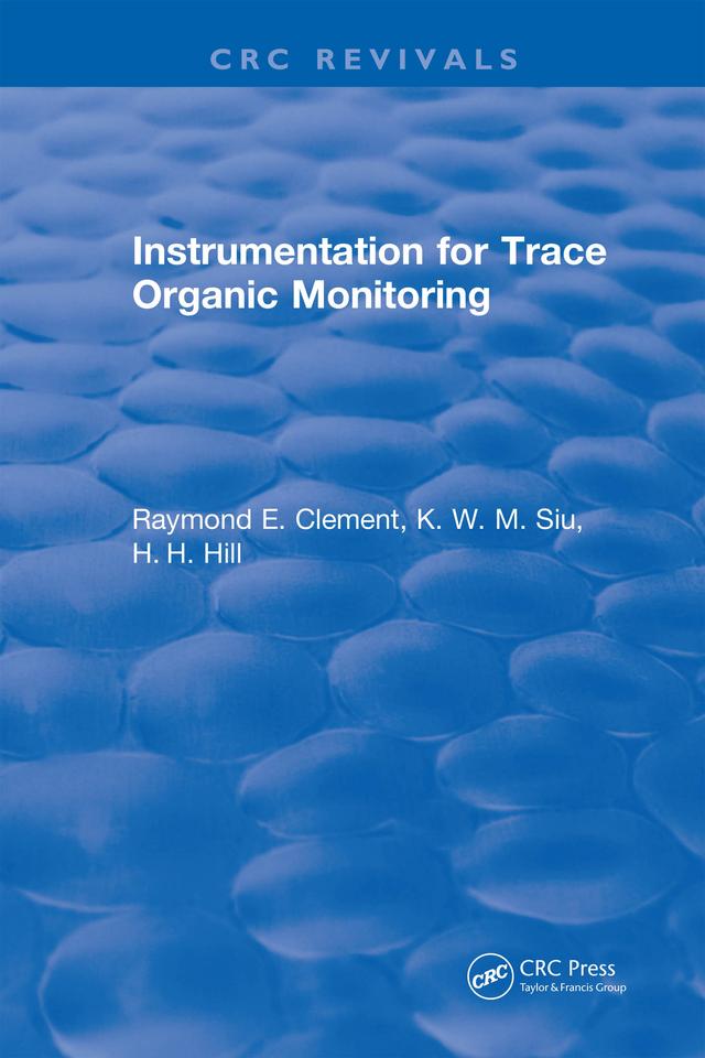 Instrumentation for Trace Organic Monitoring by Raymond E. Clement