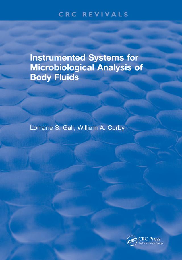 Instrumented Systems For Microbiological Analysis of Body Fluids by Lorraine S. Gall, William A. Curby