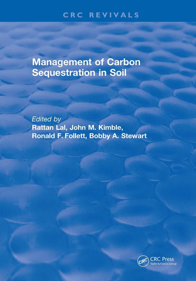 Management of Carbon Sequestration in Soil by Bobby A. Stewart, John M. Kimble, Rattan Lal, Ronald F. Follett