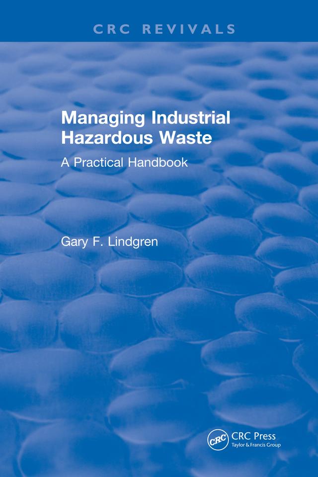 Managing Industrial Hazardous Waste- A Practical Handbook by Gary F. Lindgren