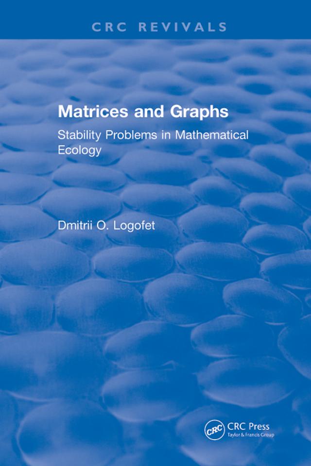 Matrices and Graphs Stability Problems in Mathematical Ecology by D. Logofet