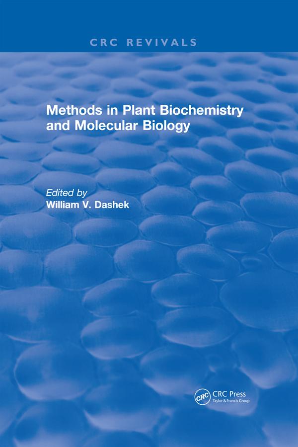 Methods in Plant Biochemistry and Molecular Biology by William V. Dashek