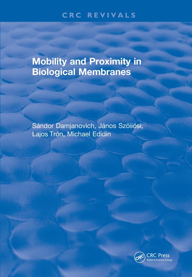 Mobility and Proximity in Biological Membranes by S. Damjanovich