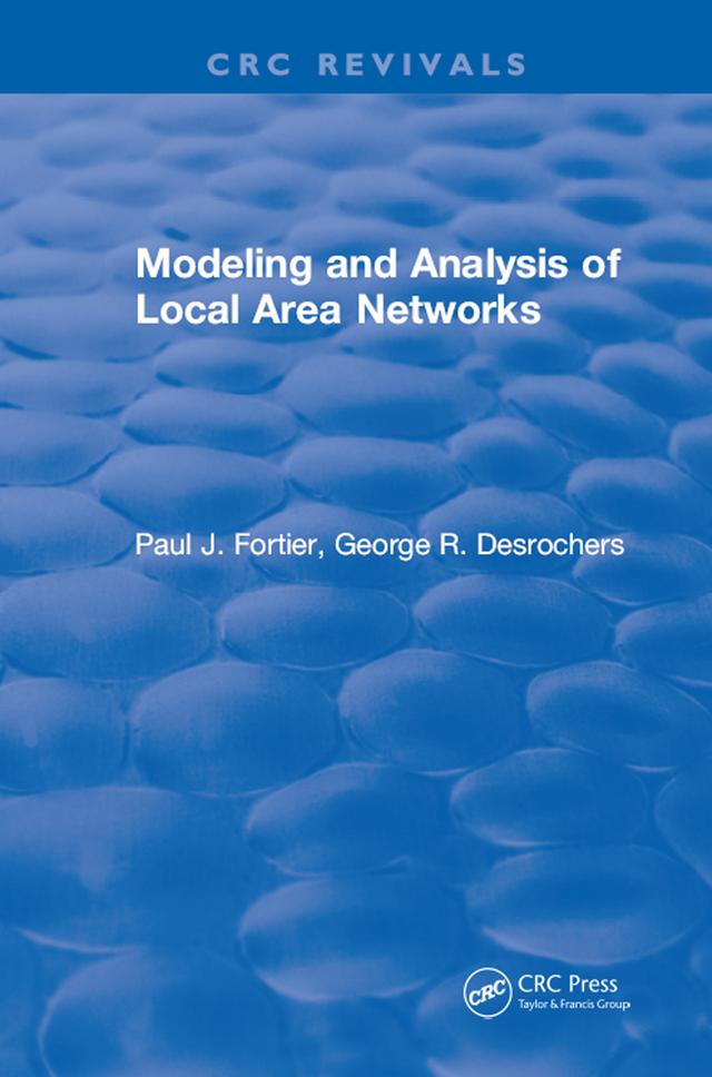 Modeling and Analysis of Local Area Networks by Paul J. Fortier