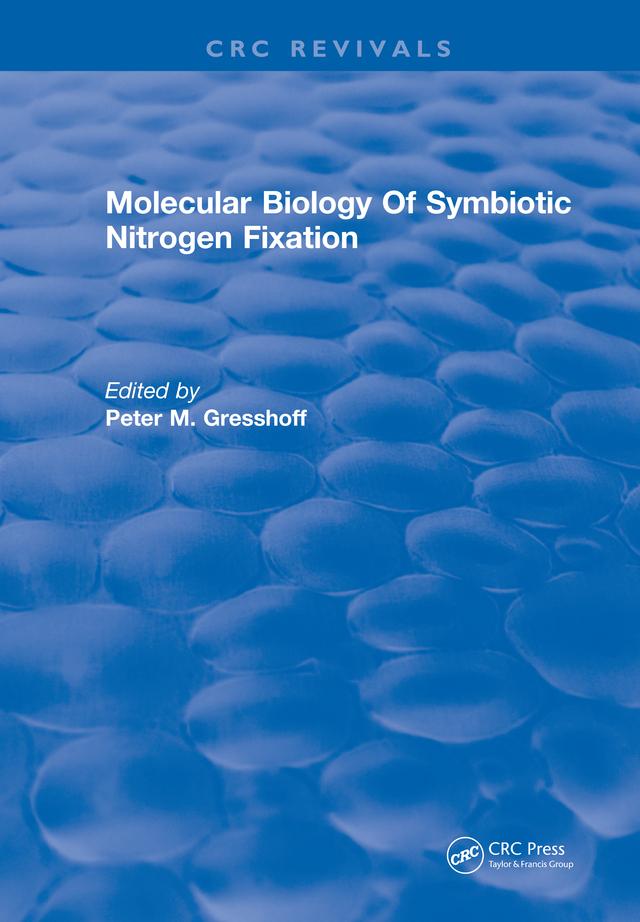 Molecular Biology Of Symbiotic Nitrogen Fixation by Peter M. Gresshoff