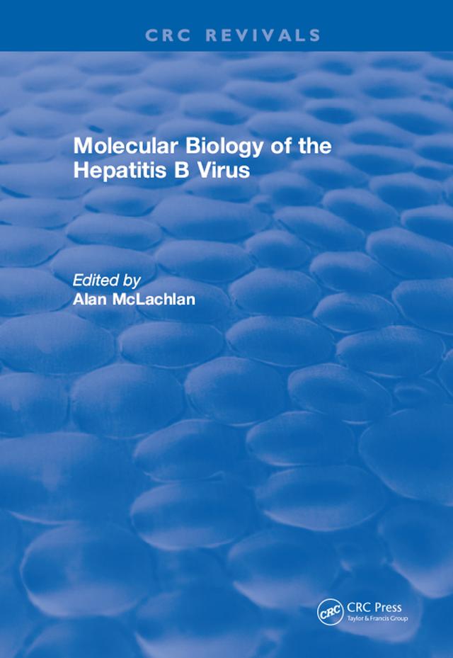 Molecular Biology of the Hepatitis B Virus by Alan McLachlan