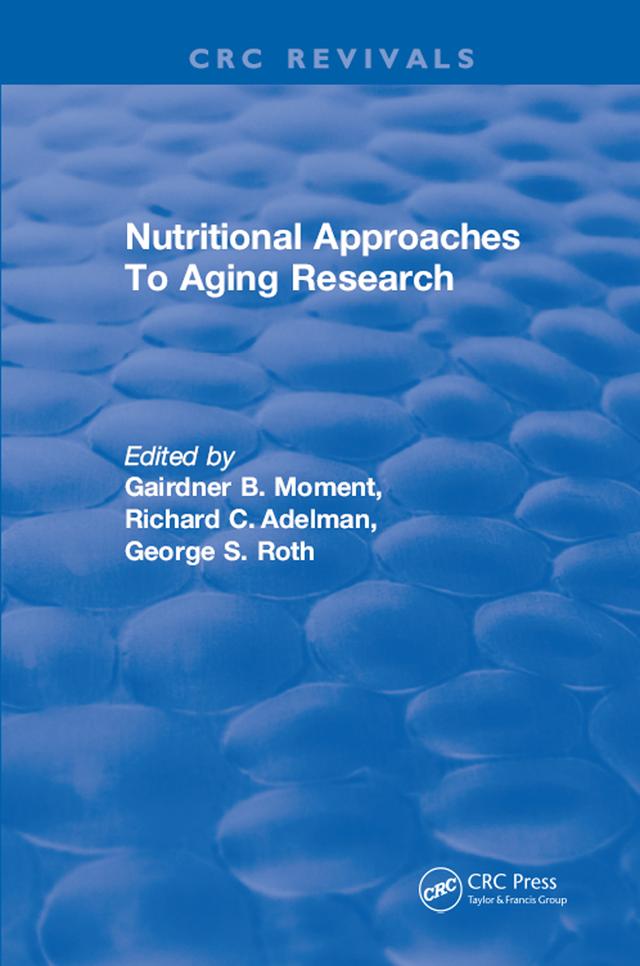 Nutritional Approaches To Aging Research by Gairdner B. Moment, George S. Roth, Richard C. Adleman