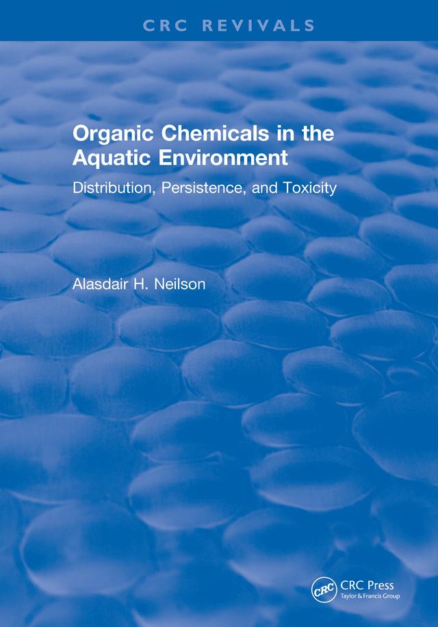 Organic Chemicals in the Aquatic Environment by Alasdair H. Neilson