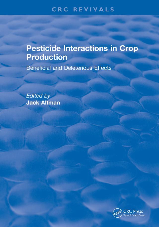 Pesticide Interactions in Crop Production by J. Altman