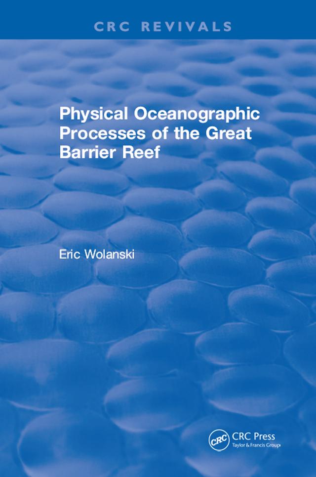 Physical Oceanographic Processes of the Great Barrier Reef by E. Wolanski