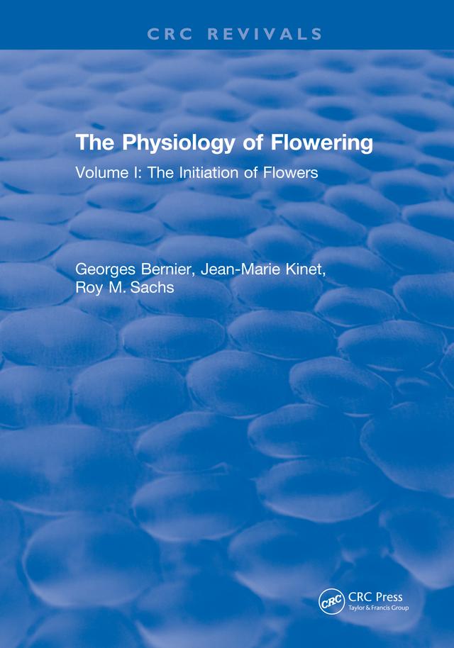 The Physiology of Flowering by Georges Bernier, Jean-Marie Kinet, Roy M. Sachs