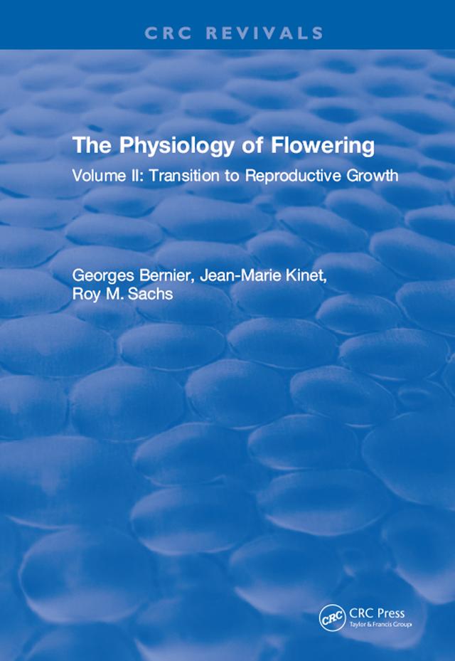 The Physiology of Flowering by Georges Bernier, Jean-Marie Kinet, Roy M. Sachs