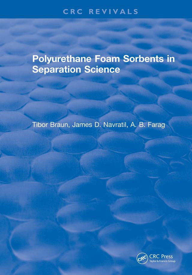 Polyurethane Foam Sorbents in Separation Science by A.B. Farag, James D. Navratil, Tibor Braun