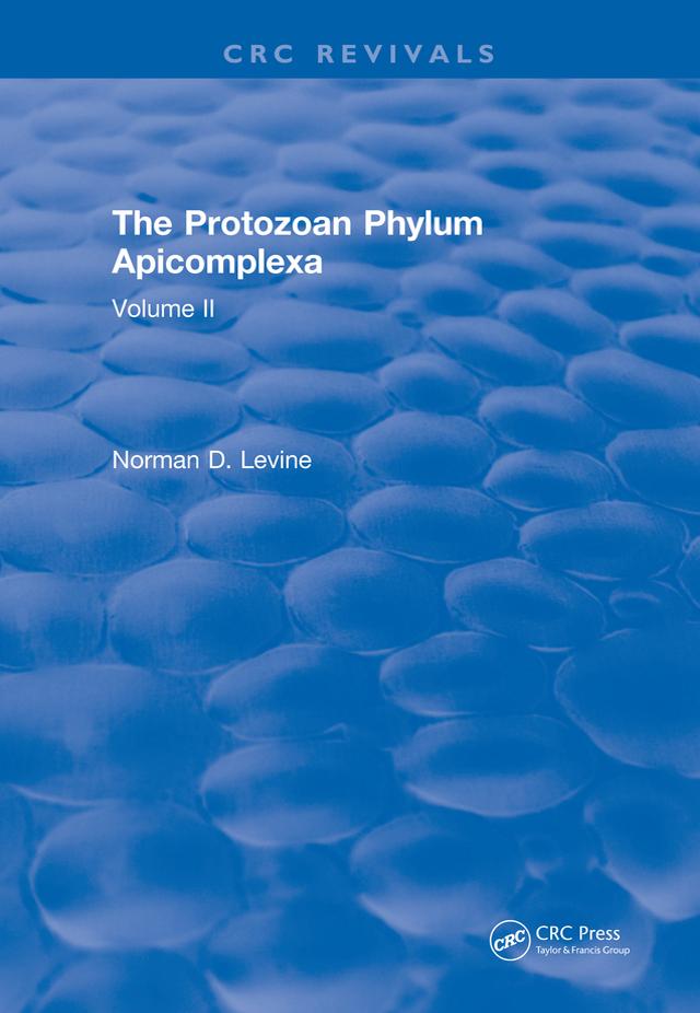 The Protozoan Phylum Apicomplexa by Norman D. Levine
