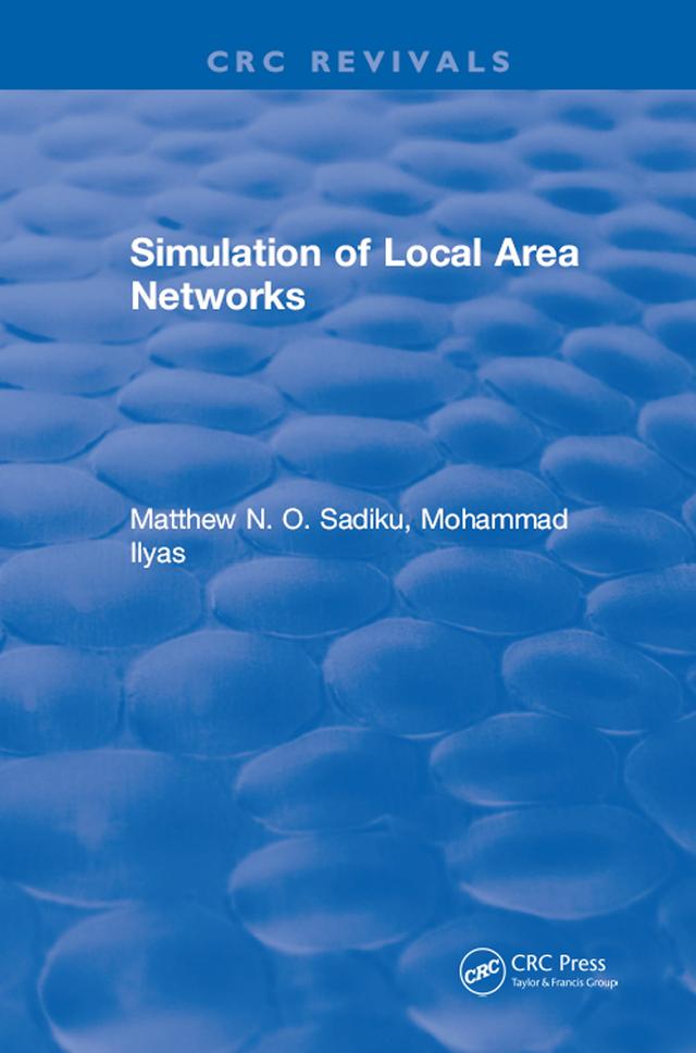 Simulation of Local Area Networks by Matthew N. O. Sadiku