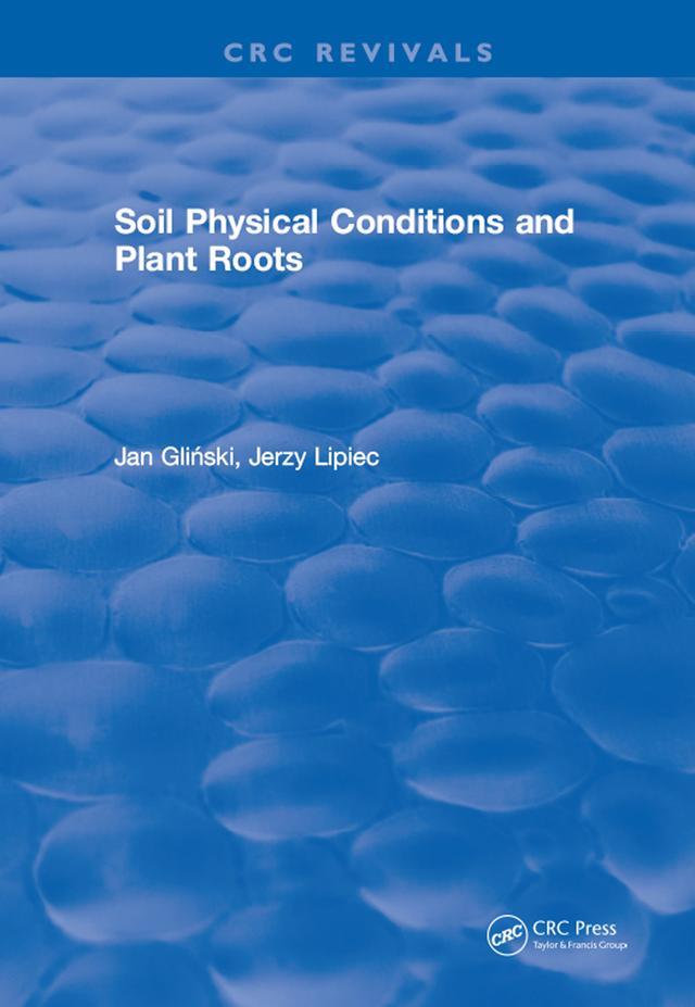 Soil Physical Conditions and Plant Roots by J. Glinski