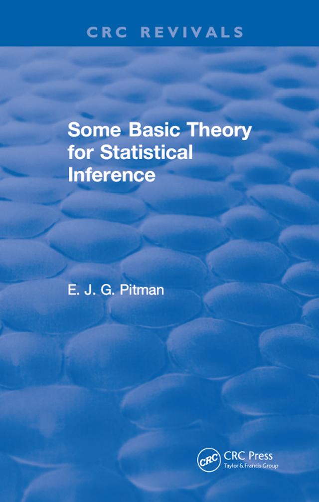 Some Basic Theory for Statistical Inference by E.J.G. Pitman
