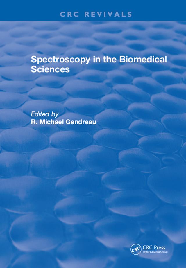 Spectroscopy in the Biomedical Sciences by R.M. Gendreau