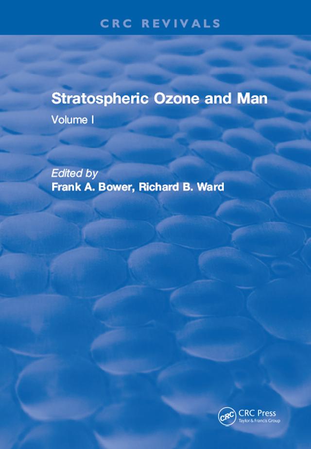 Stratospheric Ozone and Man by Frank A. Bower