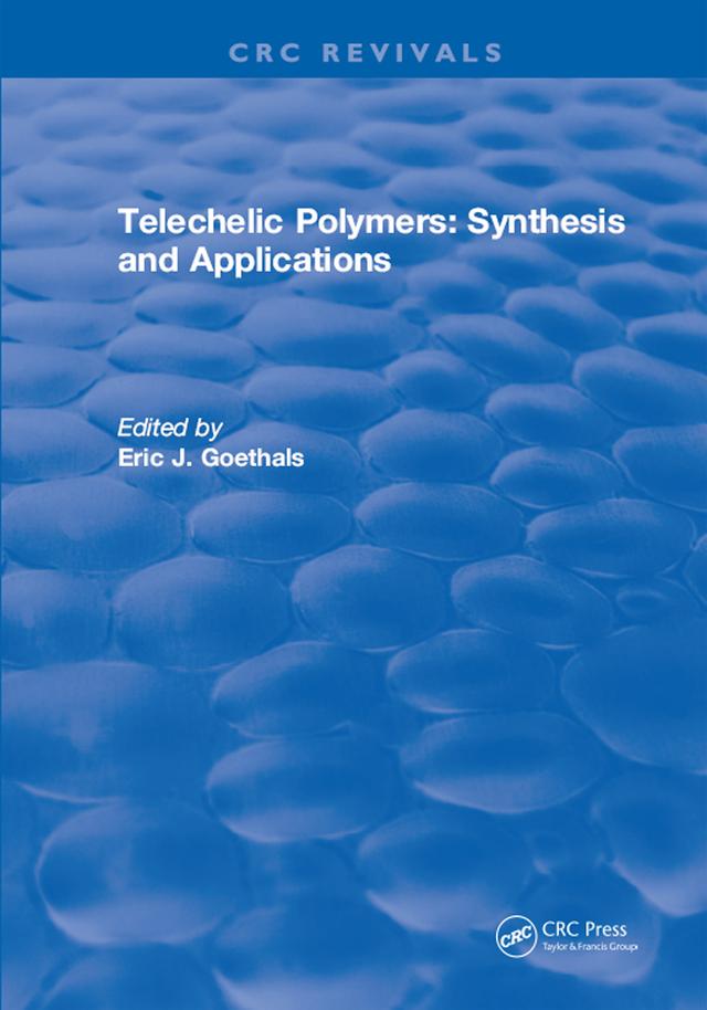Telechelic Polymers: Synthesis and Applications by Eric J. Goethals