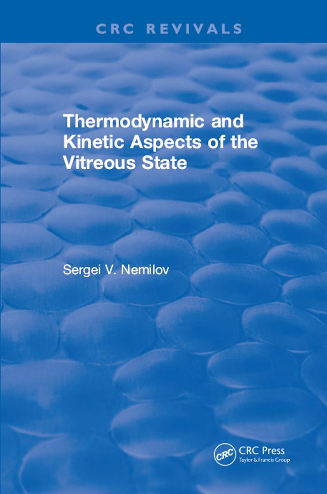 Thermodynamic and Kinetic Aspects of the Vitreous State by S.V. Nemilov