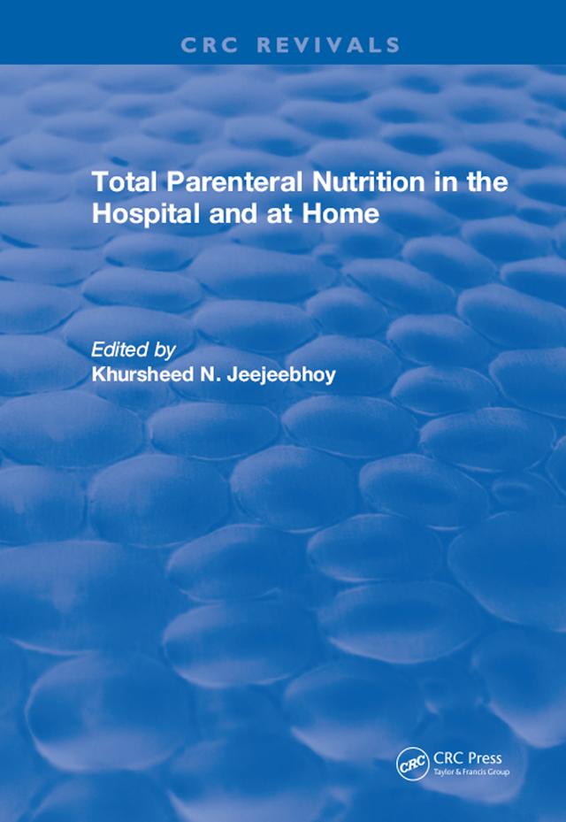 Total Parenteral Nutrition in the Hospital and at Home by Khursheed N. Jeejeebhoy