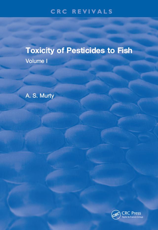 Toxicity Of Pesticides To Fish by A.S. Murty