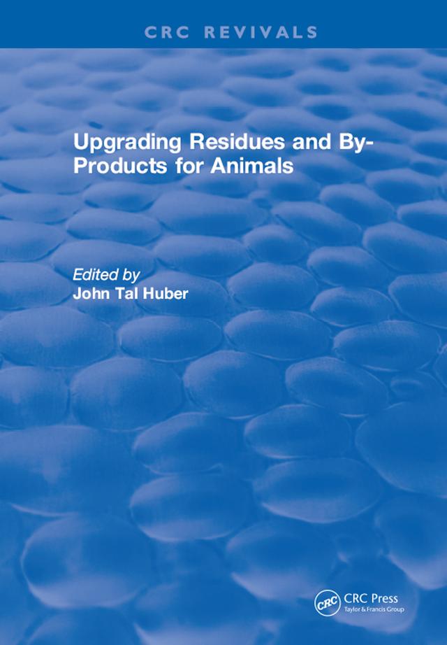 Upgrading Residues and By-products for Animals by J. Tal Huber