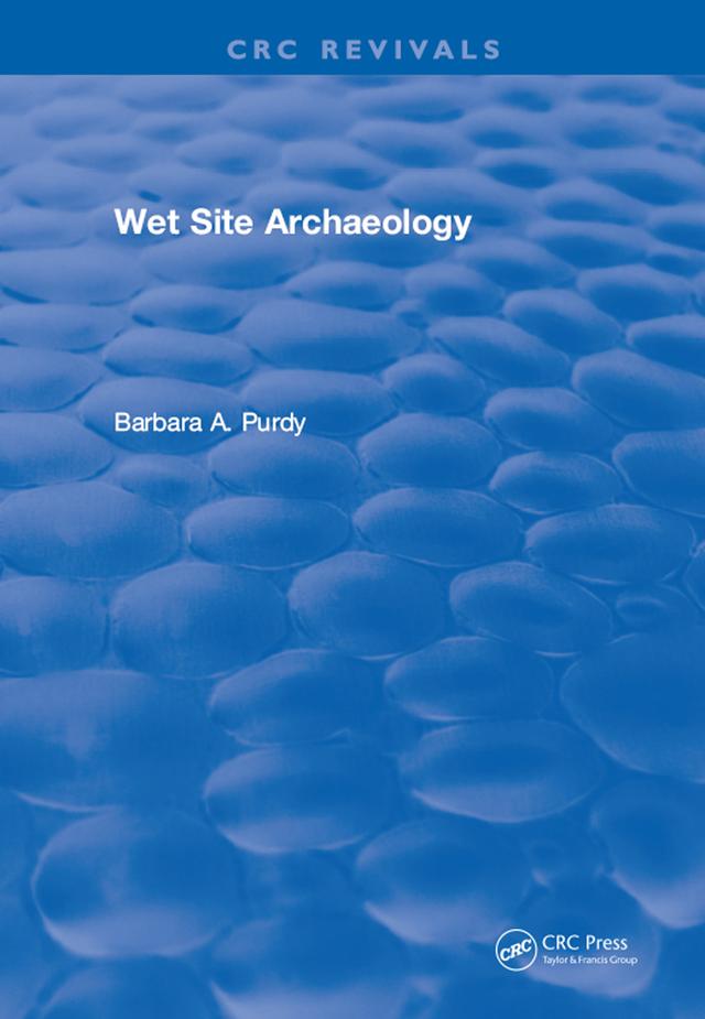 Wet Site Archaeology by Barbara A. Purdy
