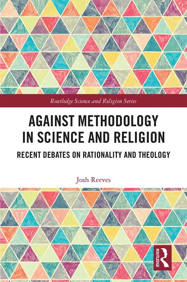 Against Methodology in Science and Religion by Josh Reeves