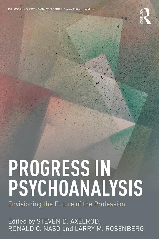 Progress in Psychoanalysis by Larry M. Rosenberg, Ronald C. Naso, Steven D. Axelrod