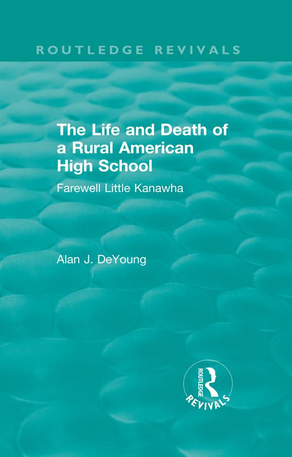 The Life and Death of a Rural American High School (1995) by Deyoung Alan