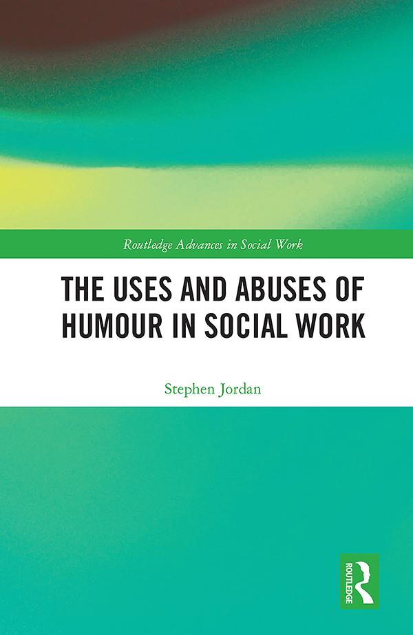 The Uses and Abuses of Humour in Social Work by Stephen Jordan