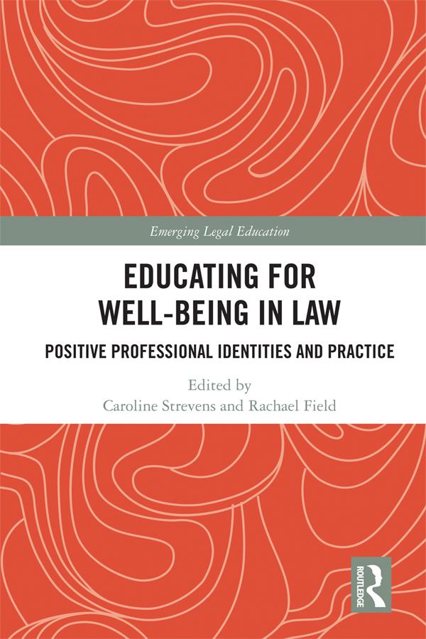Educating for Well-Being in Law by Caroline Strevens, Rachael Field