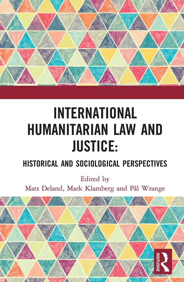 International Humanitarian Law and Justice by Mark Klamberg, Mats Deland, Pål Wrange