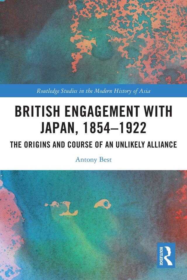 British Engagement with Japan, 1854–1922 by Antony Best