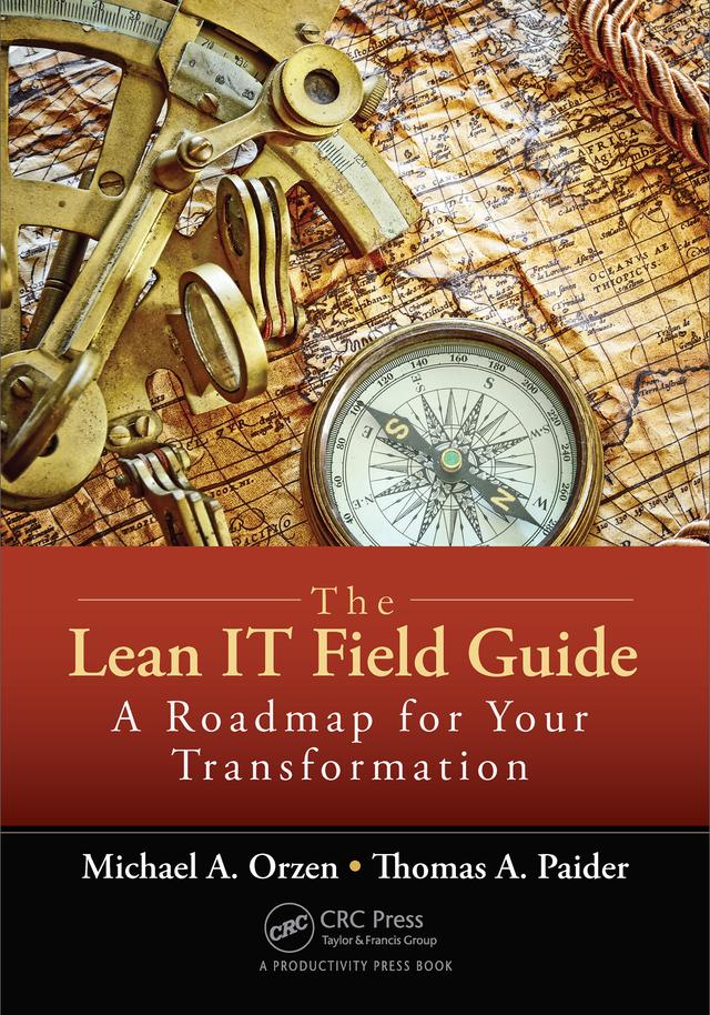 The Lean IT Field Guide by Michael A. Orzen