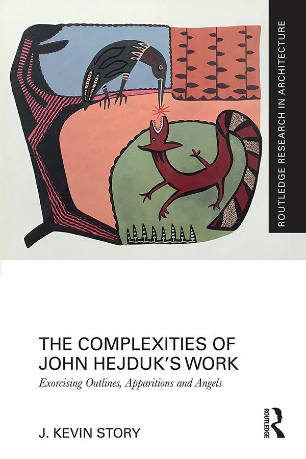 The Complexities of John Hejduk’s Work by J. Kevin Story