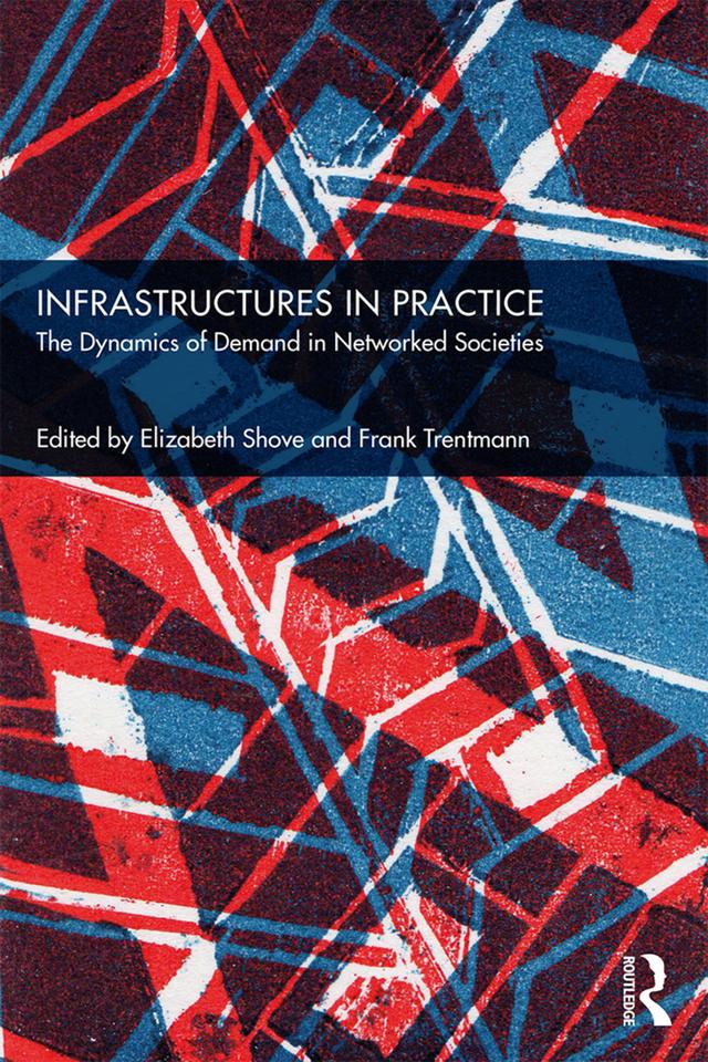Infrastructures in Practice by Elizabeth Shove, Frank Trentmann