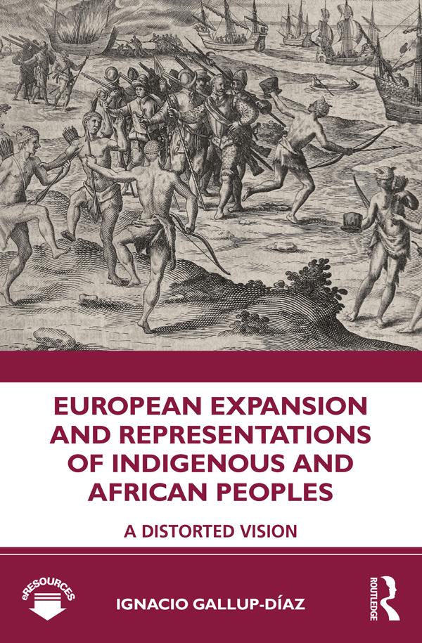 European Expansion and Representations of Indigenous and African Peoples by Ignacio Gallup-Díaz