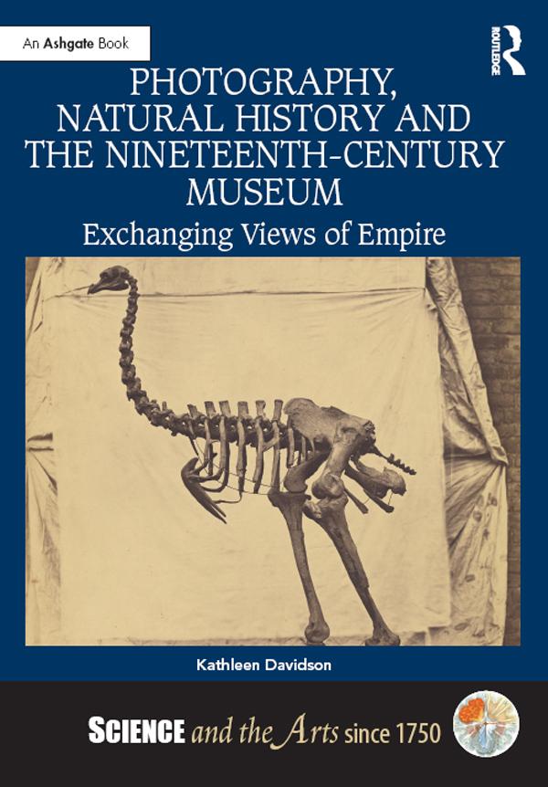 Photography, Natural History and the Nineteenth-Century Museum by Kathleen Davidson