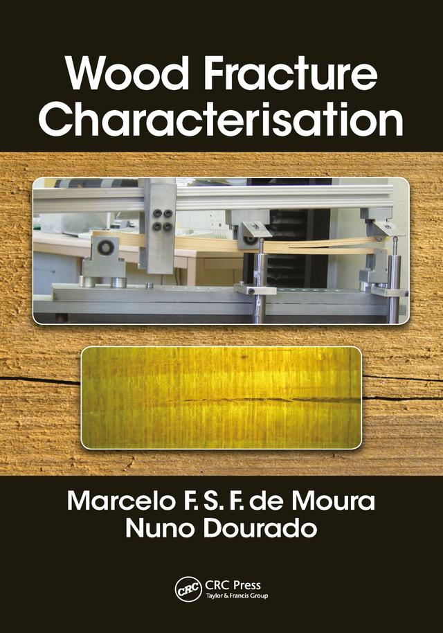 Wood Fracture Characterization by Marcelo F. S. F. de Moura, Nuno Dourado