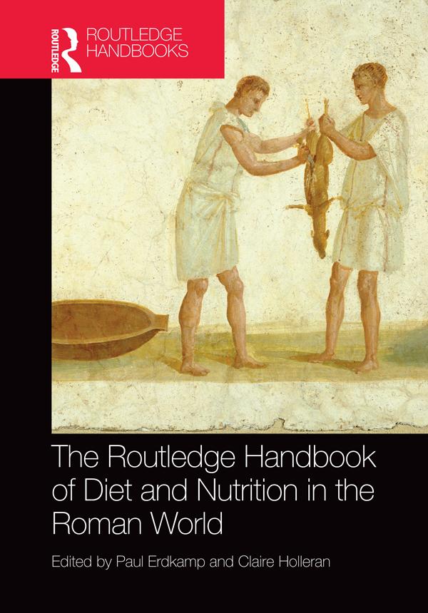 The Routledge Handbook of Diet and Nutrition in the Roman World by Claire Holleran, Paul Erdkamp