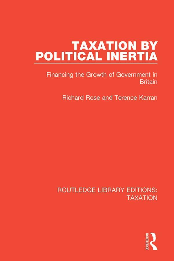 Taxation by Political Inertia by Richard Rose, Terence Karran