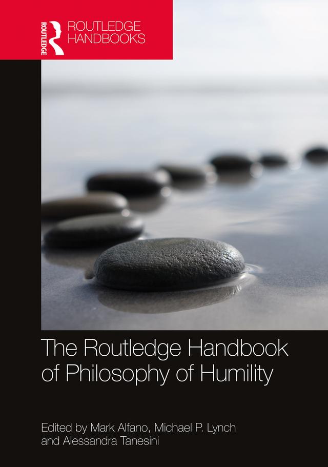 The Routledge Handbook of Philosophy of Humility by Alessandra Tanesini, Mark Alfano, Michael P. Lynch