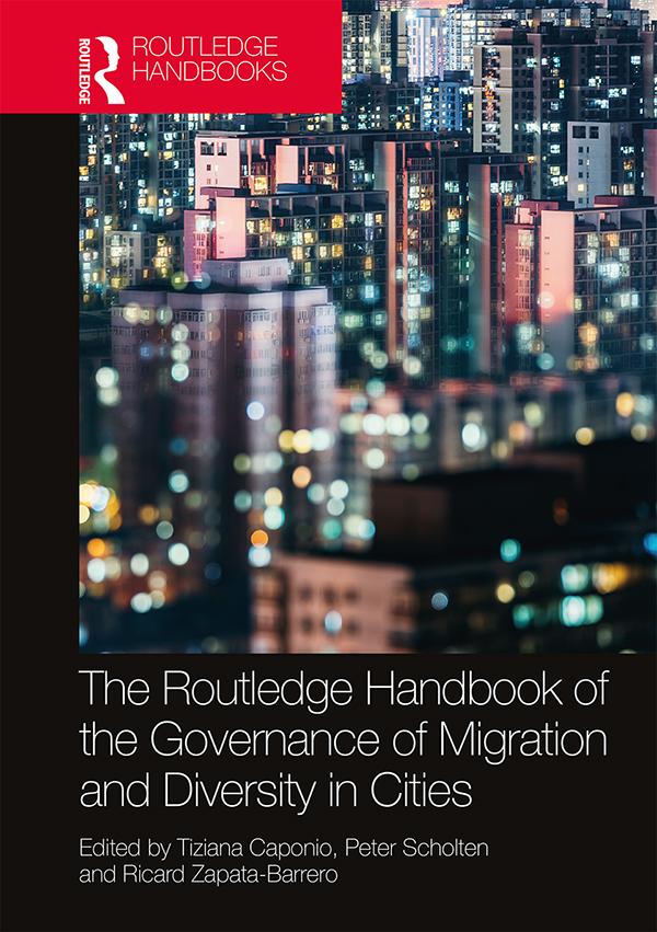 The Routledge Handbook of the Governance of Migration and Diversity in Cities by Peter Scholten, Ricard Zapata-Barrero, Tiziana Caponio