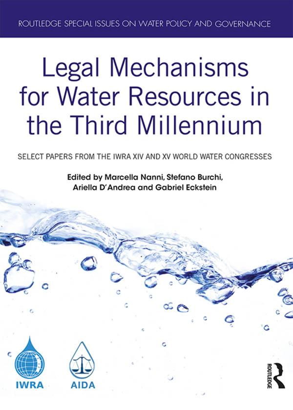 Legal Mechanisms for Water Resources in the Third Millennium by Ariella D’Andrea, Gabriel Eckstein, Marcella Nanni, Stefano Burchi