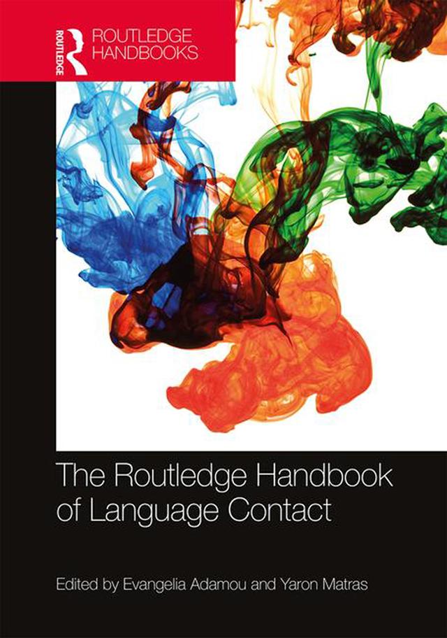 The Routledge Handbook of Language Contact by Evangelia Adamou, Yaron Matras