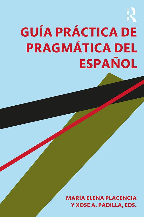 Guía práctica de pragmática del español by María Elena Placencia, Xose Padilla