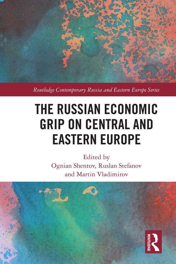 The Russian Economic Grip on Central and Eastern Europe by Ognian Shentov